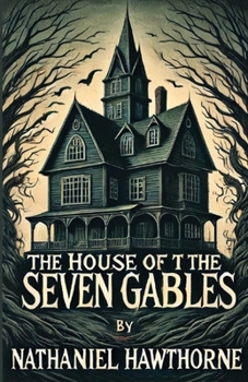 Paperback The House Of The Seven Gables(Illustrated) Book