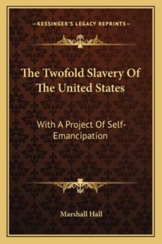 Paperback The Twofold Slavery Of The United States: With A Project Of Self-Emancipation Book