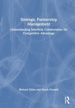 Hardcover Strategic Partnership Management: Understanding Interfirm Collaboration for Competitive Advantage Book