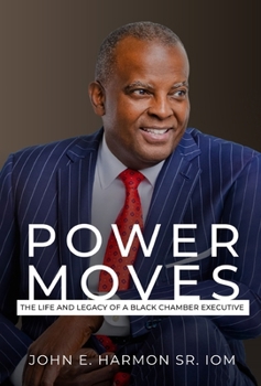 Hardcover Power Moves: The Life and Legacy of a Black Chamber Executive Book
