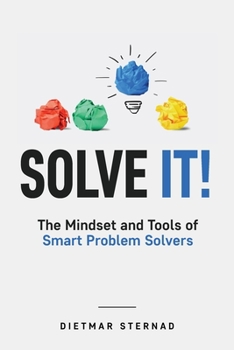 Paperback Solve It!: The Mindset and Tools of Smart Problem Solvers Book