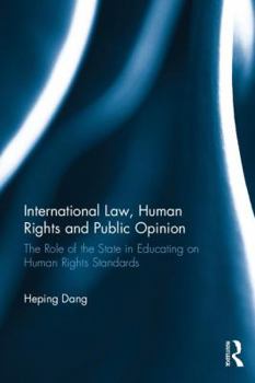 Hardcover International Law, Human Rights and Public Opinion: The Role of the State in Educating on Human Rights Standards Book