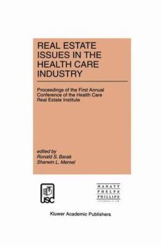 Hardcover Real Estate Issues in the Health Care Industry: Proceedings of the First Annual Conference of the Health Care Real Estate Institute Book