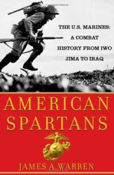 Hardcover American Spartans: The U.S. Marines: A Combat History from Iwo Jima to Iraq Book