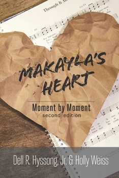 Paperback Makayla's Heart: Moment by Moment Book