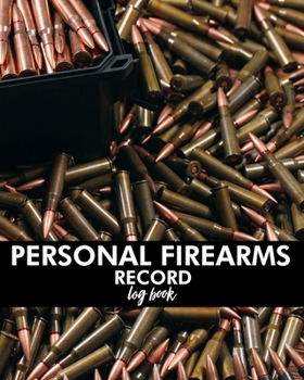 Personal Firearms Record Logbook: Black Acquisition & Disposition Book Owners Keep All The Details Of Your Guns In One Place Notebook To Record Your Personal Gun Inventory And Equipment - Acquisition 