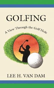 Paperback Golfing: A View Through the Golf Hole Book