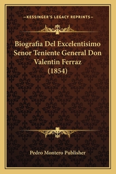 Paperback Biografia Del Excelentisimo Senor Teniente General Don Valentin Ferraz (1854) [Spanish] Book