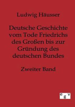 Paperback Deutsche Geschichte vom Tode Friedrichs des Großen bis zur Gründung des deutschen Bundes - Zweiter Band [German] Book
