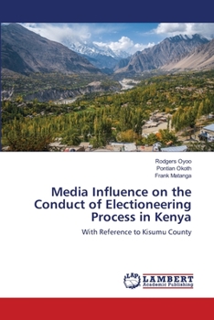 Paperback Media Influence on the Conduct of Electioneering Process in Kenya Book
