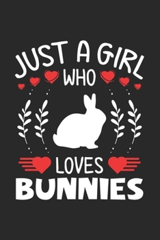 Paperback Just A Girl Who Loves Bunnies: Bunnies Lovers Girl Funny Gifts Journal Lined Notebook 6x9 120 Pages Book