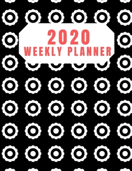 2020 Weekly planner: January 1, 2020 - December 31, 2020 calendar black white petal disks Cover