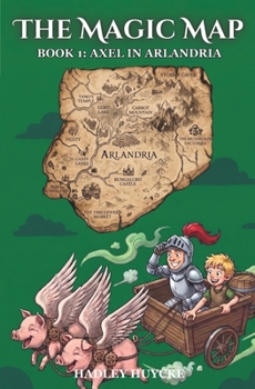 Paperback The Magic Map: Book 1: Axel in Arlandria Book