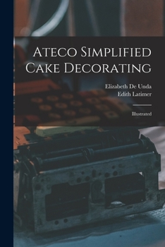 Paperback Ateco Simplified Cake Decorating: Illustrated Book