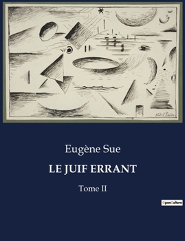 Paperback Le Juif Errant: Les aventures littéraires et personnelles d'Eugène Sue [French] Book