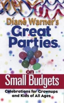 Paperback Diane Warner's Great Parties on Small Budgets: Celebrations for Grownups and Kids of All Ages Book