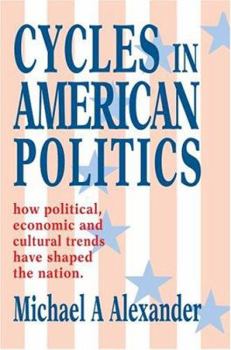 Paperback Cycles in American Politics: how political, economic and cultural trends have shaped the nation. Book