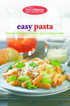 Spiral-bound Favorite Brand Name Recipes - Easy Pasta: Dozens of simple-to-make, great-tasting recipes Book