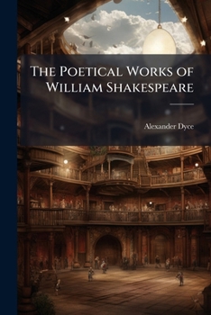 THE POETICAL WORKS OF WILLIAM SHAKESPEARE. WHIT BIOGRAPHY, GLOSSARY, AND INDEX OF CHARACTERS.