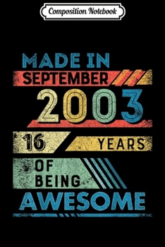 Composition Notebook: Made in 2003 16 Years Old Gifts September s Journal/Notebook Blank Lined Ruled 6x9 100 Pages