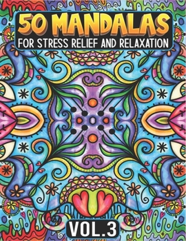 Paperback 50 Mandalas for Stress Relief and Relaxation Volume 3: Mandala Coloring Book For Adults Featuring Beautiful Floral Pattern Book