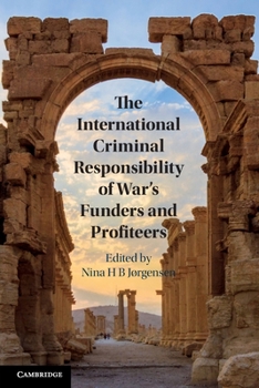 Paperback The International Criminal Responsibility of War's Funders and Profiteers Book