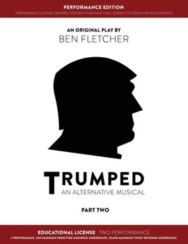 Paperback TRUMPED (An Alternative Musical) Part Two Performance Edition, Educational Two Performance Book