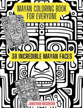 Paperback MAYAN Coloring Book For EVERYONE: 38 Incredible Mayan Faces Book