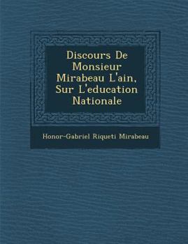 Paperback Discours de Monsieur Mirabeau L'Ain, Sur L'Education Nationale [French] Book