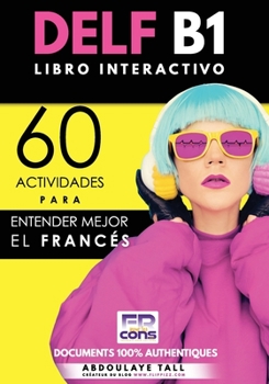 Paperback Libro Interactivo - DELF B1: 60 actividades para entender mejor el francés [French] Book