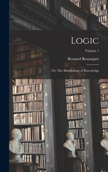 Hardcover Logic; or, The Morphology of Knowledge; Volume 1 Book