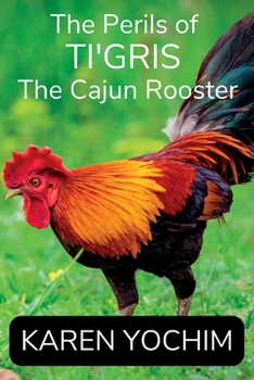 Paperback The Perils of Ti'Gris, the Cajun Rooster Book