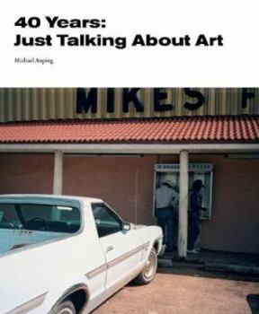 Hardcover 40 Years: Just Talking about Art Book