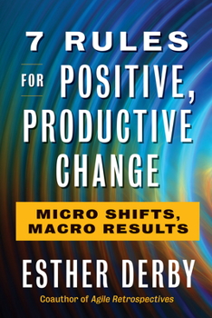 Paperback 7 Rules for Positive, Productive Change: Micro Shifts, Macro Results Book