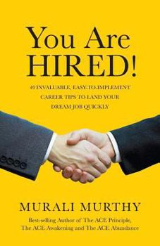 Paperback You Are HIRED!: 40 Invaluable, Easy-to-Implement Career Tips to Land Your Dream Job Quickly Book