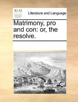 Paperback Matrimony, pro and con: or, the resolve. Book