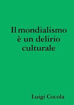 Paperback Il mondialismo  un delirio culturale [Italian] Book