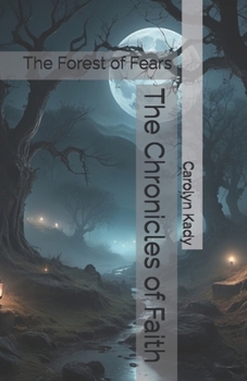 The Chronicles of Faith: The Forest of Fears (The Chronicles of Faith Series)