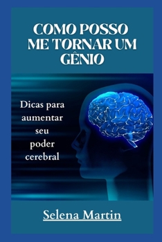 Paperback Como Posso Me Tornar Um Gênio: Dicas para aumentar seu poder cerebral [Portuguese] Book