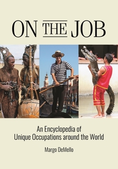 Hardcover On the Job: An Encyclopedia of Unique Occupations Around the World Book