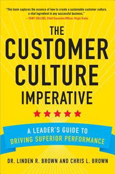 Hardcover The Customer Culture Imperative: A Leader's Guide to Driving Superior Performance Book