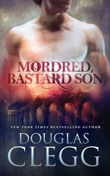 Mordred: Bastard Son - Book #1 of the Chronicles of Mordred