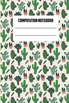 Composition Notebooks: Ruled Notebook Lined School Journal Cactus | 120 Pages | 6 x 9" |(Composition Books)