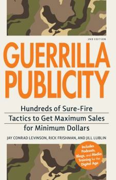 Paperback Guerrilla Publicity: Hundreds of Sure-Fire Tactics to Get Maximum Sales for Minimum Dollars Book