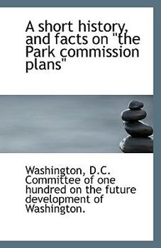A short history, and facts on "the Park commission plans"