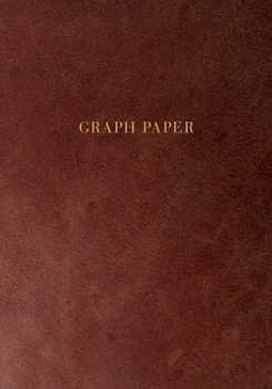 Graph Paper: Executive Style Composition Notebook - Smooth Brown Leather Style, Softcover 7 x 10 - 100 pages (Office Essentials)