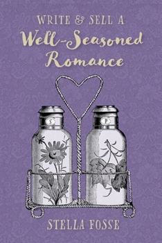 Write & Sell a Well-Seasoned Romance: Launch Your Author Journey in Late-Life Romance