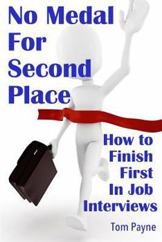 Paperback No Medal for Second Place: How to Finish First in Job Interviews Book