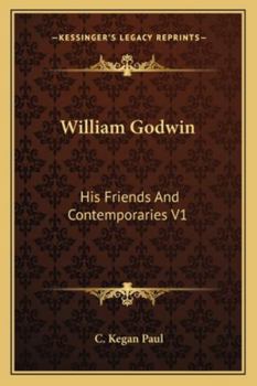 Paperback William Godwin: His Friends And Contemporaries V1 Book