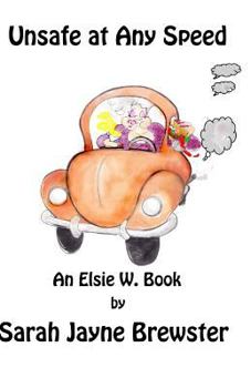 Paperback Unsafe at Any Speed: An Elsie W. Book